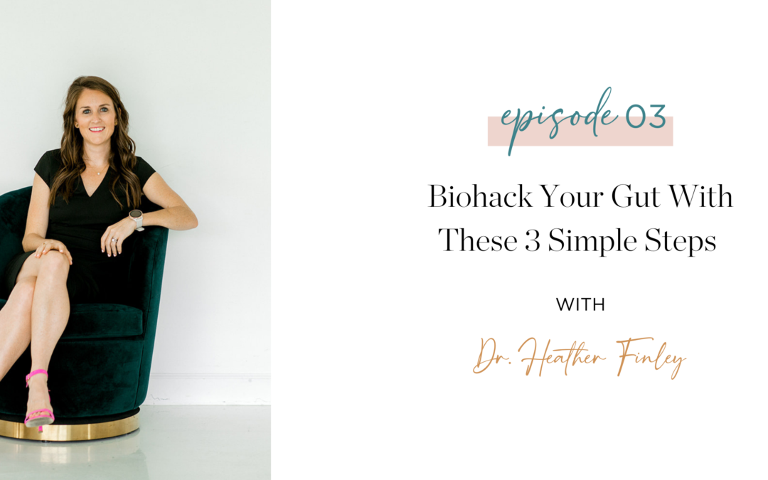 Episode 3: Biohack your gut with 3 simple tips with Dr. Heather