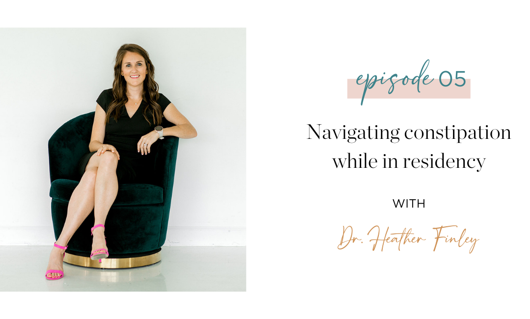 Episode 5: Navigating constipation while in residency