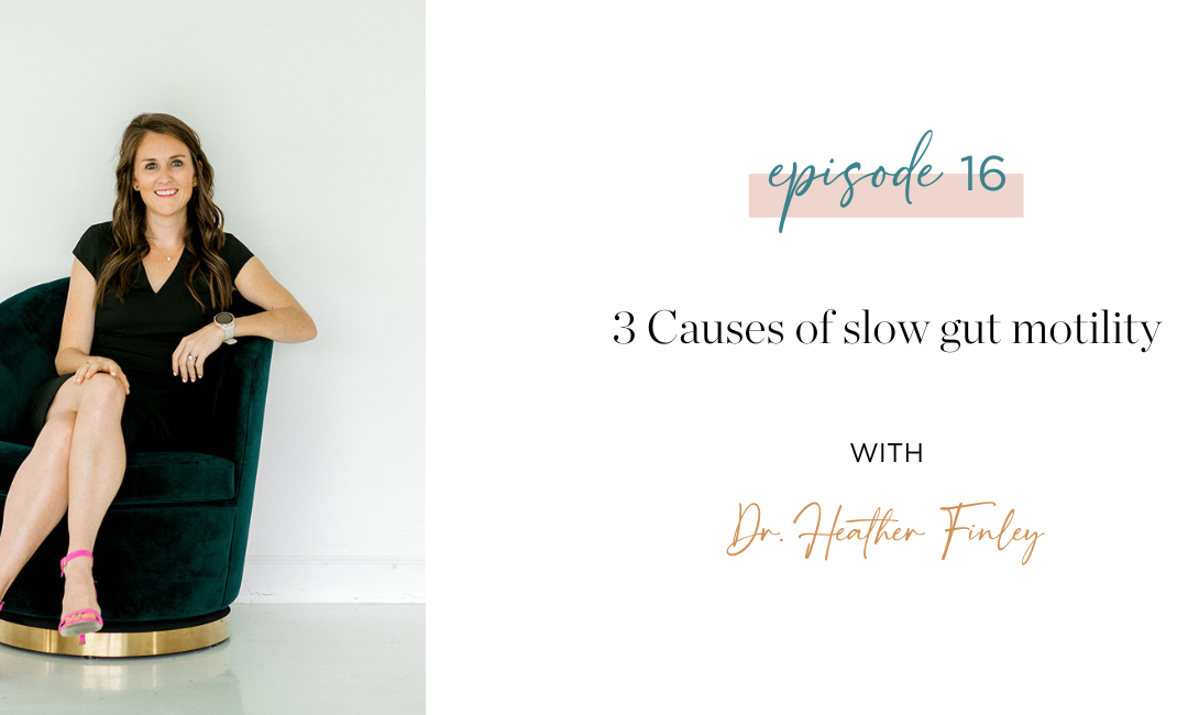 Ep. 16: 3 Causes of slow gut motility