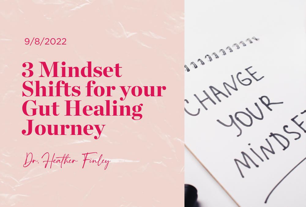 3 Mindset Shifts for your Gut Healing Journey