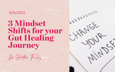 3 Mindset Shifts for your Gut Healing Journey