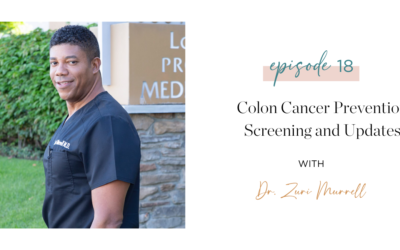 Ep. 18: Colon Cancer Prevention, Screening and Updates with Dr. Zuri Murrell