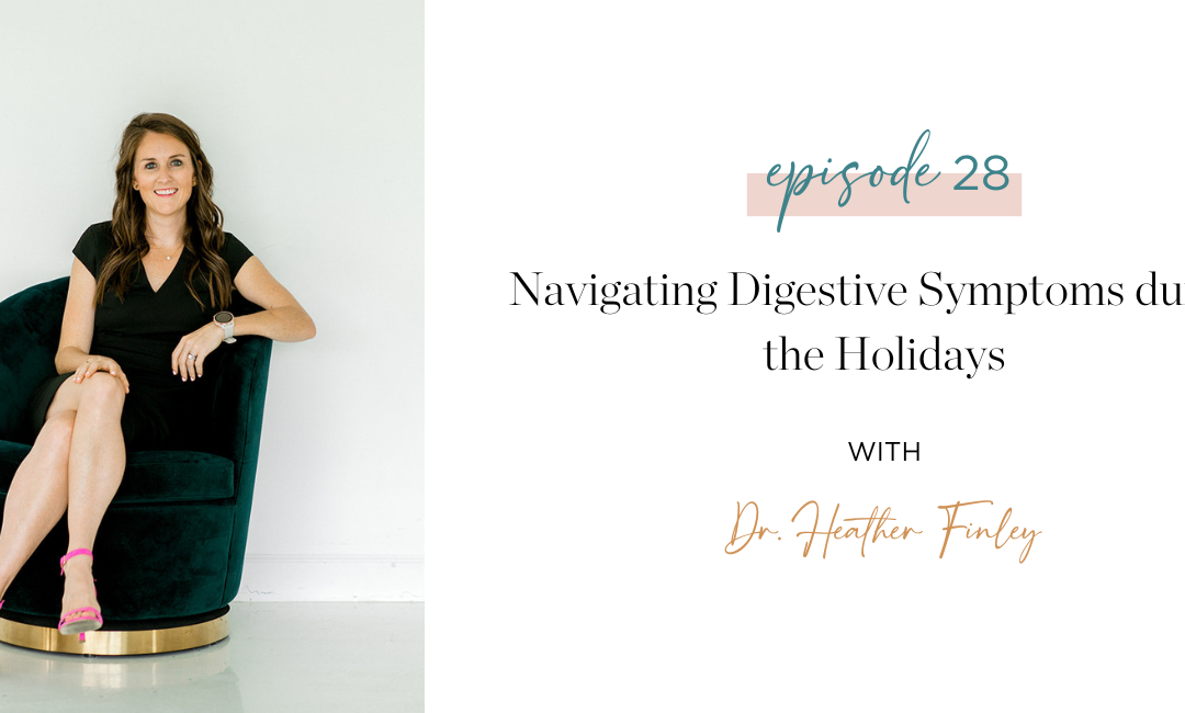 Ep. 28: Navigating Digestive Symptoms During the Holidays