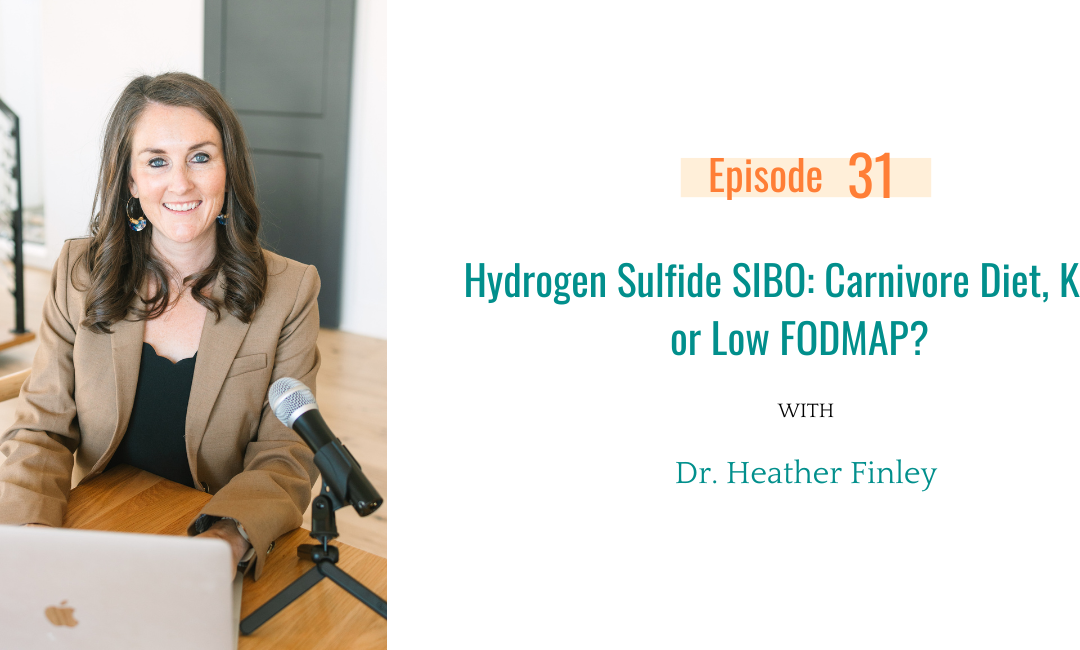 Ep. 31: Hydrogen Sulfide SIBO: Carnivore Diet, Keto, or Low FODMAP?
