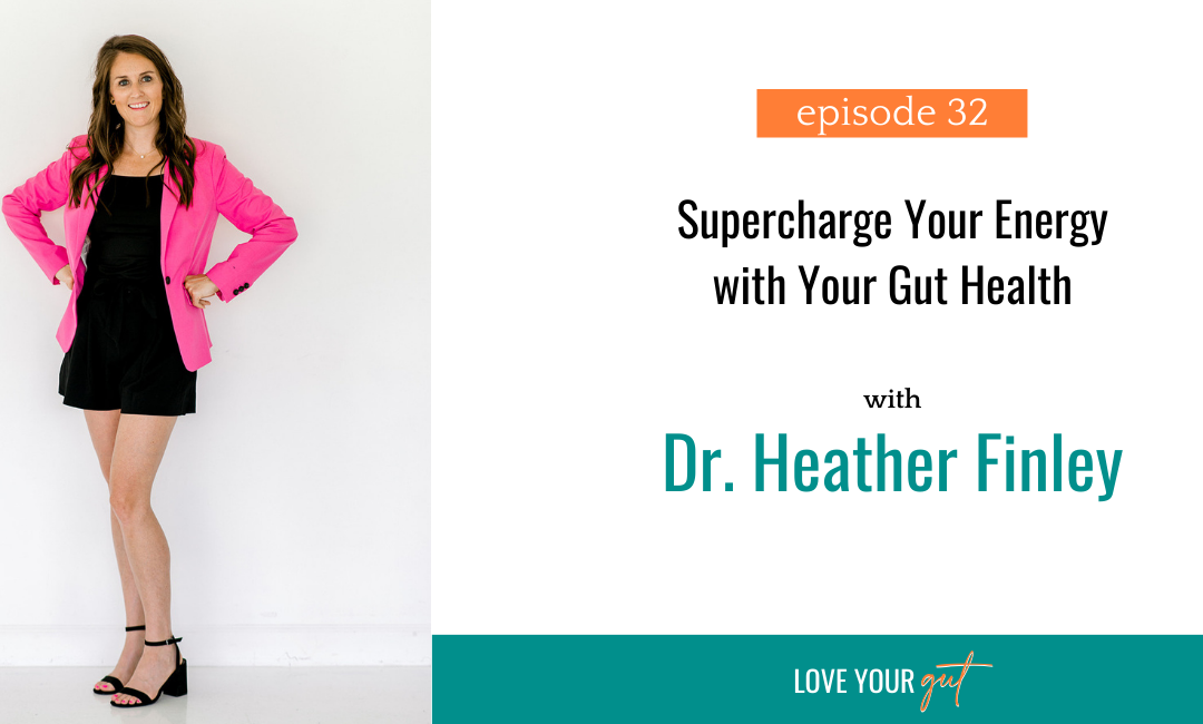 Ep. 32: Supercharge Your Energy with Your Gut Health
