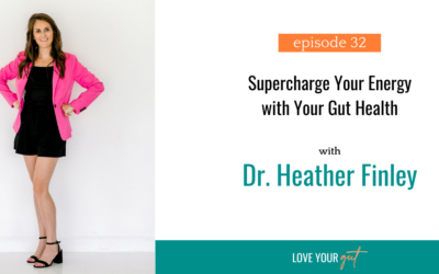 Ep. 32: Supercharge Your Energy with Your Gut Health
