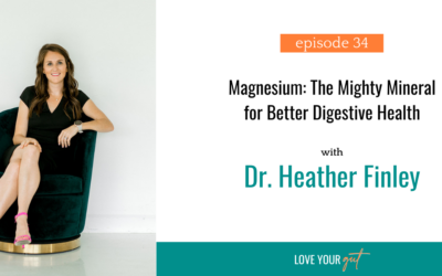 Ep. 34: Magnesium: The Mighty Mineral for Better Digestive Health