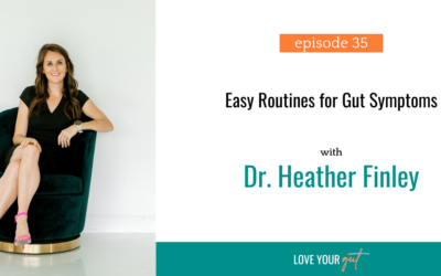 Ep. 35: Easy Routines for Gut Symptoms