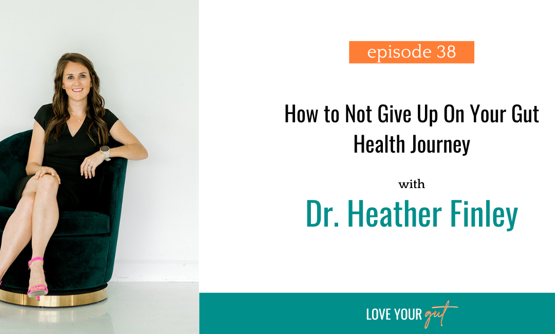 Ep. 38: How to Not Give Up on Your Gut Health Journey