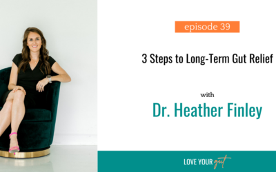 Ep. 39: 3 Steps to Long-Term Gut Relief