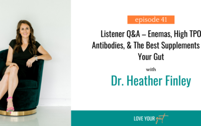 Ep. 41: Listener Q&A – Enemas, High TPO Antibodies, & The Best Supplements for Your Gut