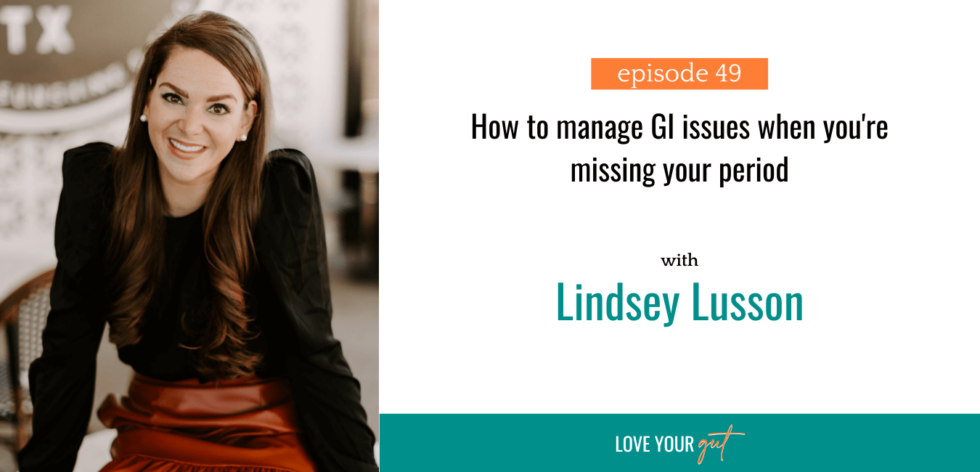 Ep 49 How To Manage GI Issues When You re Missing Your Period Dr ep-49-how-to-manage-gi-issues-when-you-re-missing-your-period-dr
