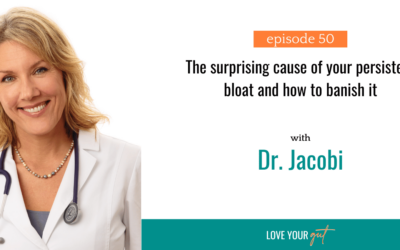 Ep. 50 The surprising cause of your persistent bloat and how to banish it