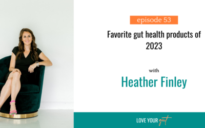 Ep. 53: Favorite gut health products of 2023