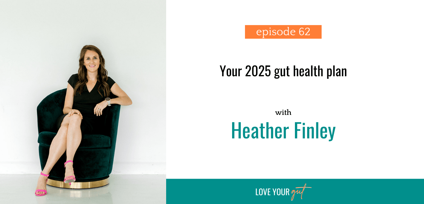Love your gut Podcast - Ep 62 Your 2025 gut health plan Love your gut Podcast - Ep 62: Your 2025 gut health plan