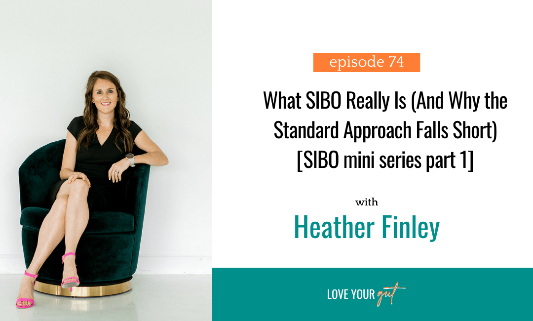 Ep 74: What SIBO Really Is (And Why the Standard Approach Falls Short) [SIBO mini series part 1]