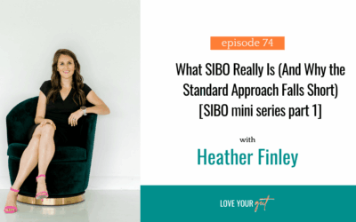 Ep 74: What SIBO Really Is (And Why the Standard Approach Falls Short) [SIBO mini series part 1]